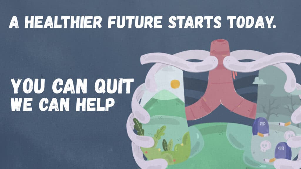 Illustration of healthy lungs with green scenery and clear skies inside, and damaged lungs with gravestones and smoke, alongside the text A healthier future starts today. You can quit, we can help.